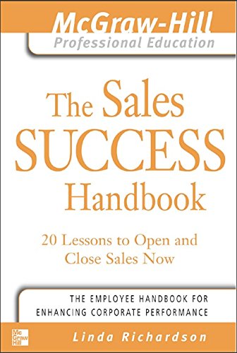 The Sales Success Handbook - 20 Lessons To Open And Close Sales Now